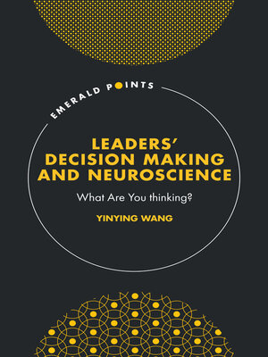 cover image of Leaders' Decision Making and Neuroscience